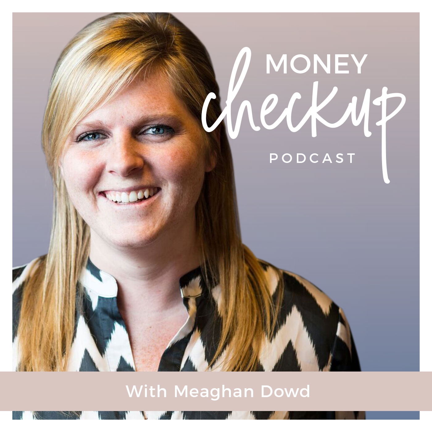 Money Checkup Podcast With Meaghan Dowd