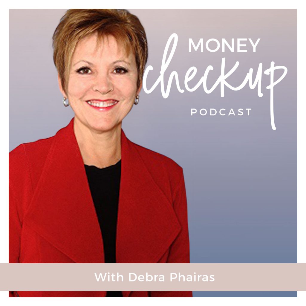 Money Checkup Podcast With Debra Phairas
