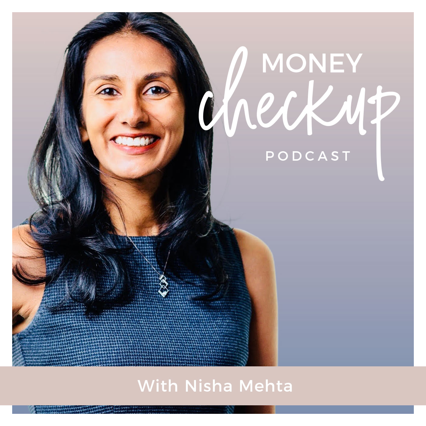 Money Checkup Podcast With Nisha Mehta