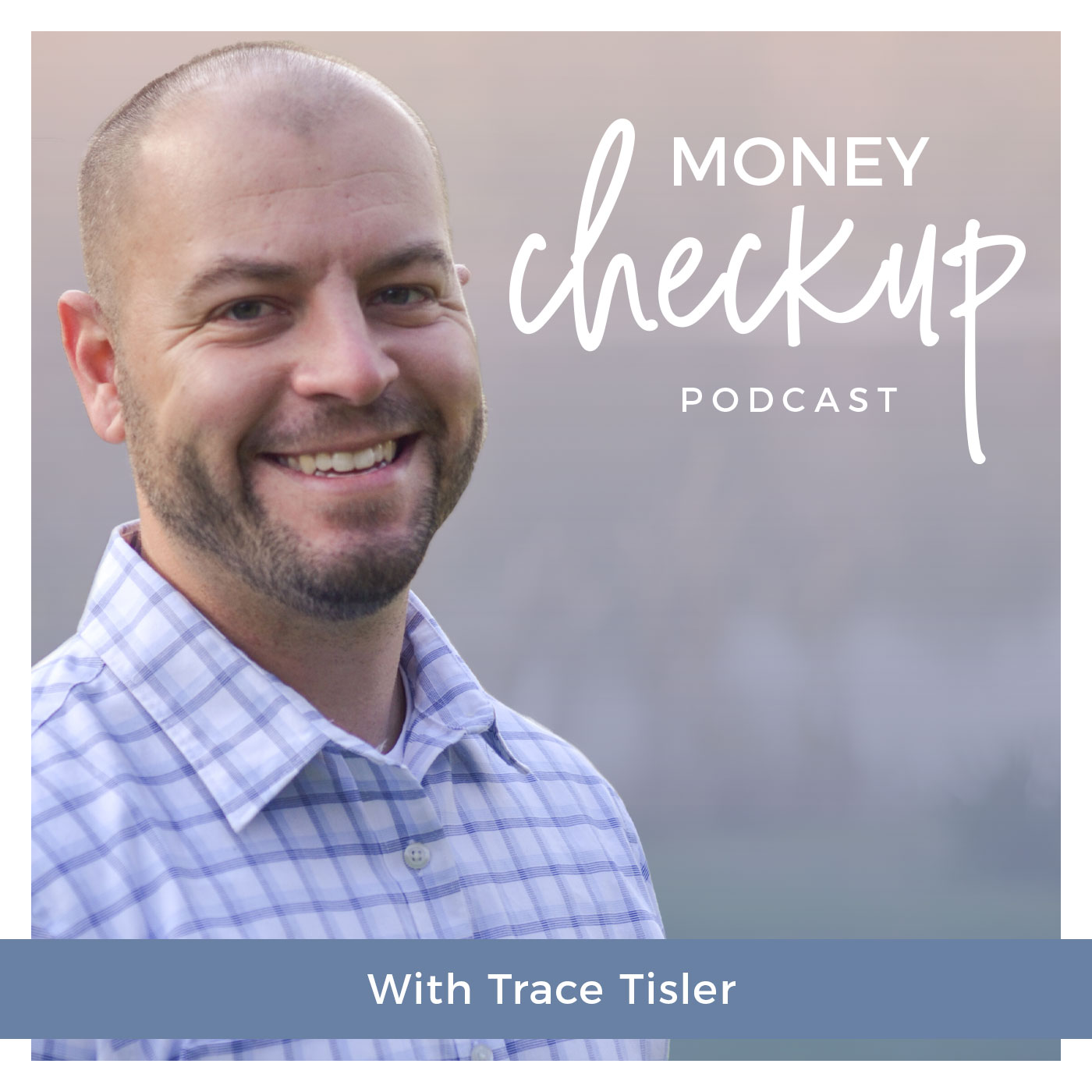 Money Checkup Podcast With Trace Tisler