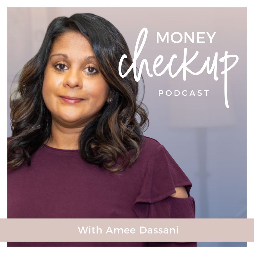 Money Checkup Podcast With Amee Dassani