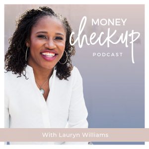 Money Checkup Podcast With Lauryn Williams