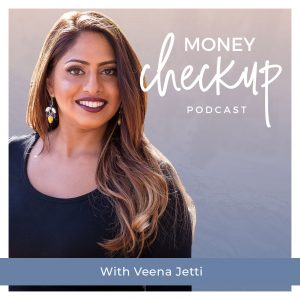 Money Checkup Podcast With Veena Jetti