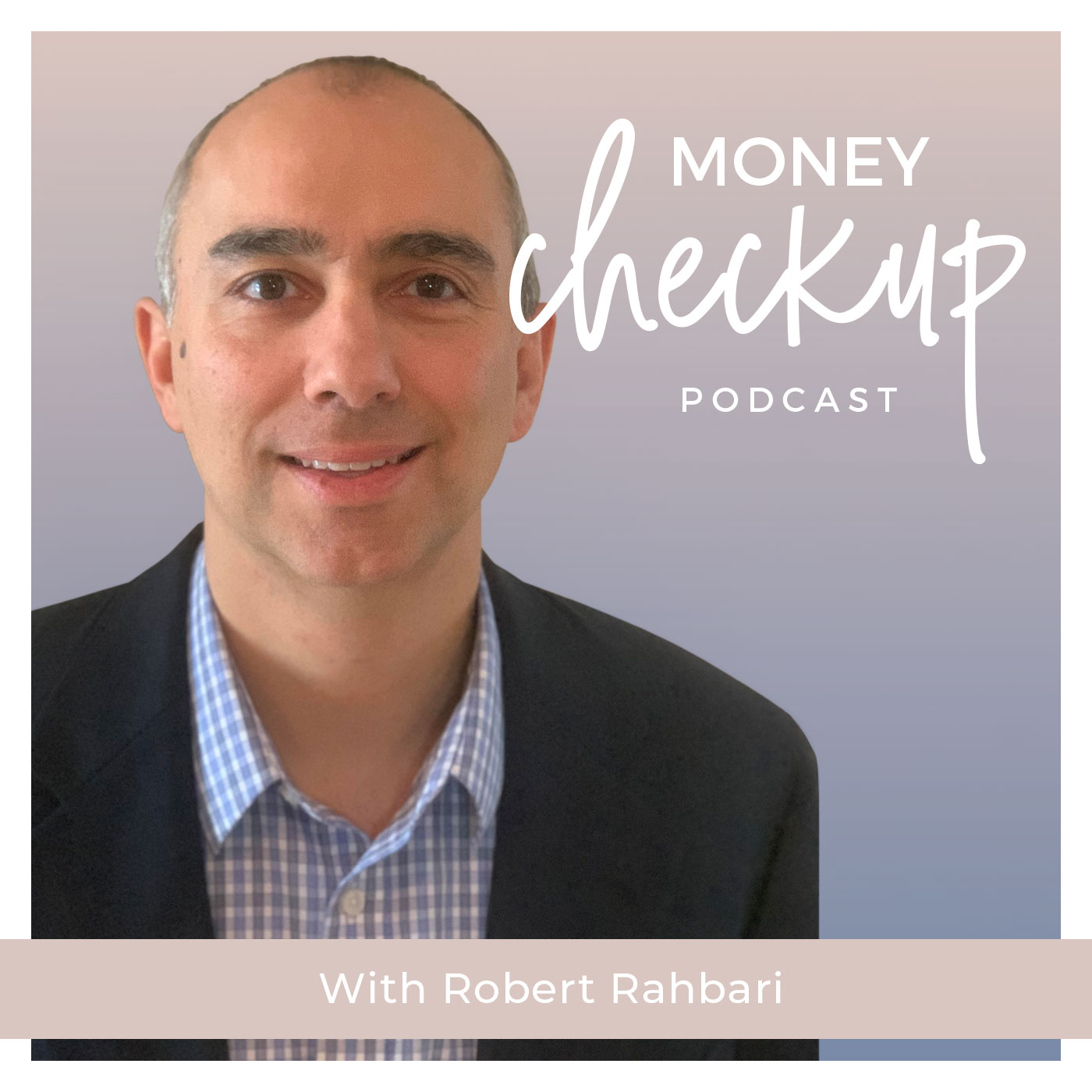 Money Checkup Podcast With Robert-Rahbari