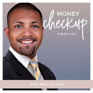 Money Checkup Podcast With Mac Gardner