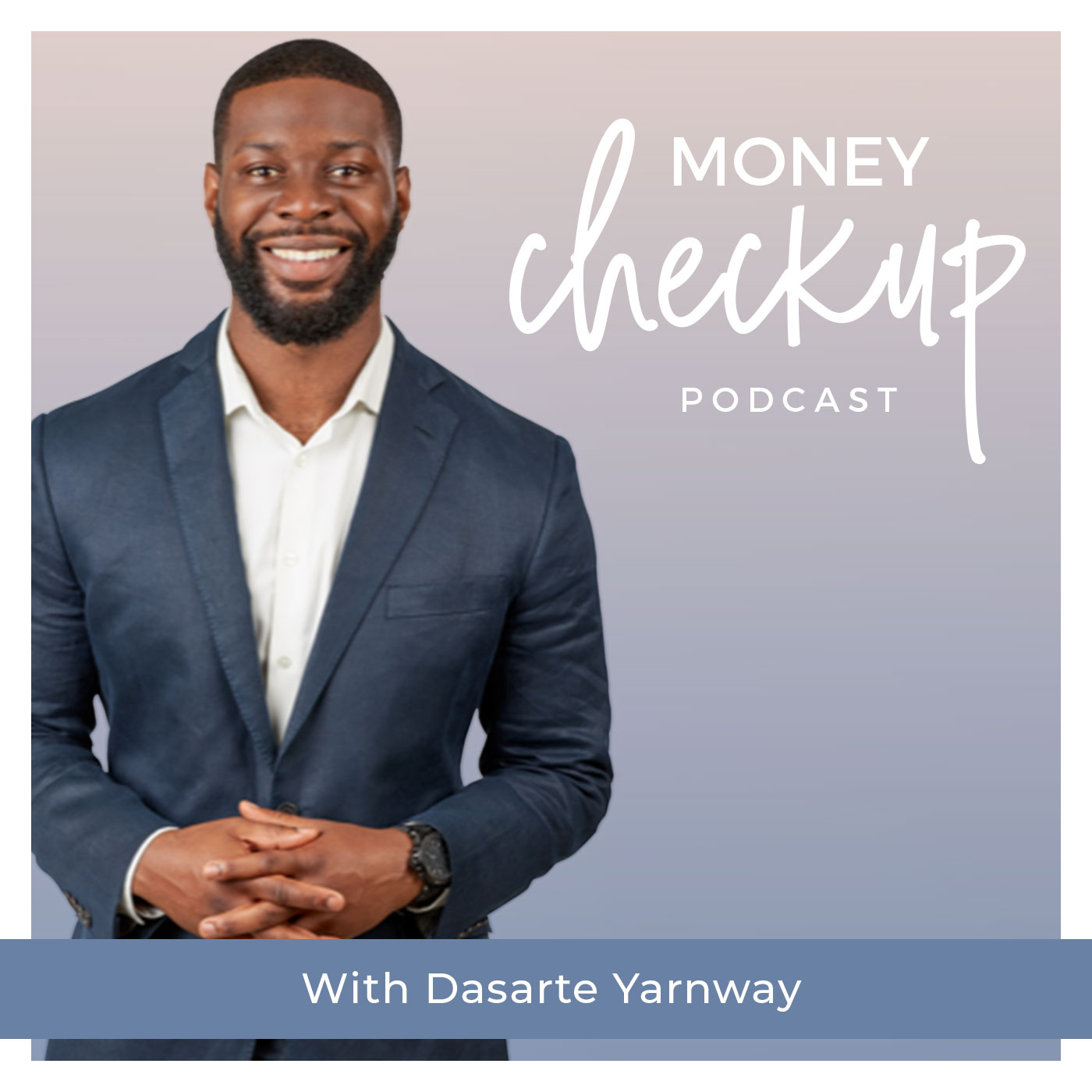 Money Checkup Podcast With Dasarte Yarnway